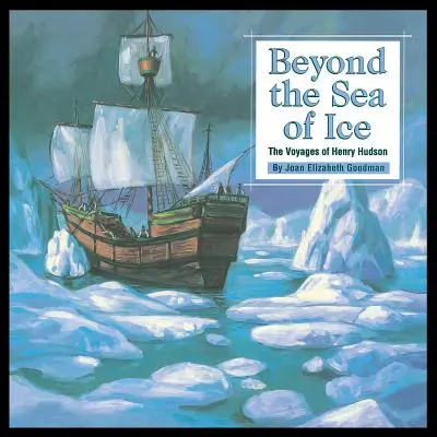 Au-delà de la mer de glace : les voyages de Henry Hudson - Beyond the Sea of Ice: The Voyages of Henry Hudson