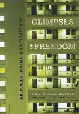 Regards sur la liberté : Le cinéma indépendant en Asie du Sud-Est - Glimpses of Freedom: Independent Cinema in Southeast Asia