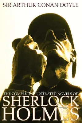 Les romans illustrés complets de Sherlock Holmes : Une étude en écarlate, le signe des quatre, le chien des Baskerville et la vallée de l'effroi - The Complete Illustrated Novels of Sherlock Holmes: A Study in Scarlet, the Sign of the Four, the Hound of the Baskervilles & the Valley of Fear