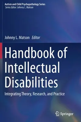 Manuel des déficiences intellectuelles : Intégration de la théorie, de la recherche et de la pratique - Handbook of Intellectual Disabilities: Integrating Theory, Research, and Practice