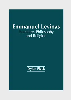 Emmanuel Levinas : Littérature, philosophie et religion - Emmanuel Levinas: Literature, Philosophy and Religion