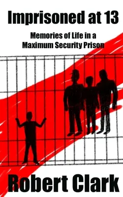 Emprisonné à 13 ans : souvenirs de la vie dans une prison de haute sécurité - Imprisoned at 13: Memories of Life in a Maximum Security Prison