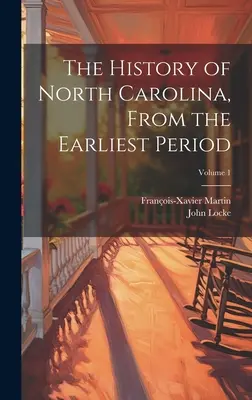 L'histoire de la Caroline du Nord, depuis la période la plus ancienne ; Volume 1 - The History of North Carolina, From the Earliest Period; Volume 1