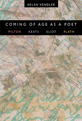 Le passage à l'âge de poète : Milton, Keats, Eliot, Plath - Coming of Age as a Poet: Milton, Keats, Eliot, Plath