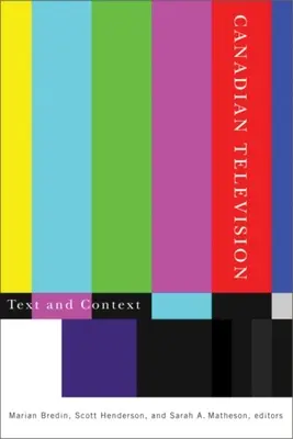 La télévision canadienne : Texte et contexte - Canadian Television: Text and Context