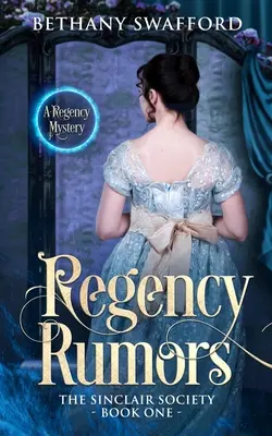 Les rumeurs de la Régence : Un mystère de la Régence - Regency Rumors: A Regency Mystery