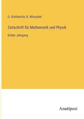 Zeitschrift fr Mathematik und Physik : Troisième année - Zeitschrift fr Mathematik und Physik: Dritter Jahrgang