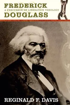 Frederick Douglass : Précurseur de la théologie libérale - Frederick Douglass: Precurson to Lib Theology