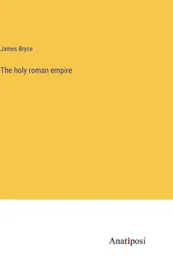Le saint empire romain - The holy roman empire