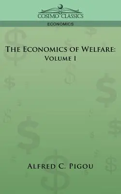 L'économie du bien-être : Volume I - The Economics of Welfare: Volume I