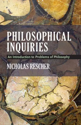 Les enquêtes philosophiques : Une introduction aux problèmes de la philosophie - Philosophical Inquiries: An Introduction to Problems of Philosophy