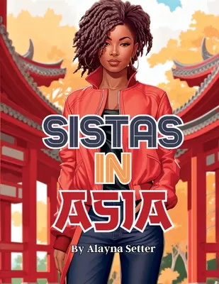 Sistas en Asie : Un livre de coloriage de vacances en niveaux de gris mettant en vedette de fabuleuses femmes noires en vacances - Sistas In Asia: A Grayscale Vacation Coloring Book Featuring Fabulous Black Women on Holiday