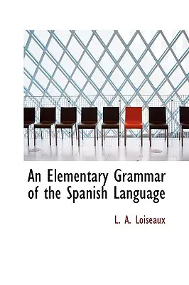 Une grammaire élémentaire de la langue espagnole - An Elementary Grammar of the Spanish Language