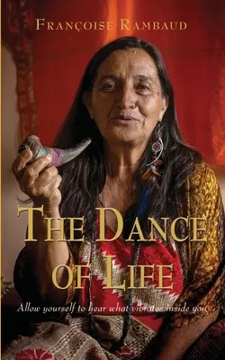 La danse de la vie : Permettez-vous d'entendre ce qui vibre en vous. - The Dance of Life: Allow yourself to hear what vibrates inside you.