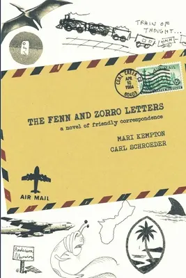 Les lettres de Fenn et Zorro : Un roman de correspondance amicale - The Fenn and Zorro Letters: A Novel of Friendly Correspondence