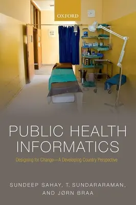 Informatique de santé publique : Concevoir pour le changement - Une perspective de pays en développement - Public Health Informatics: Designing for Change - A Developing Country Perspective