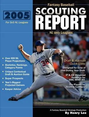Rapport de dépistage du baseball fantastique 2005 : Pour les ligues 5x5 composées uniquement de joueurs de la NL - 2005 Fantasy Baseball Scouting Report: For 5x5 NL only Leagues