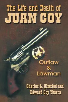 La vie et la mort de Juan Coy : hors-la-loi et homme de loi - The Life and Death of Juan Coy: Outlaw and Lawman