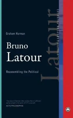 Bruno Latour : Réassembler le politique - Bruno Latour: Reassembling the Political