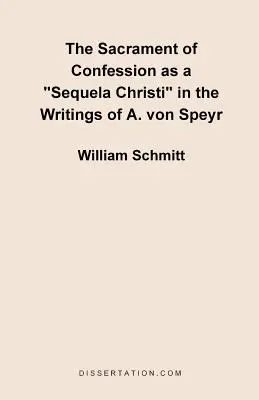 Le sacrement de la confession en tant que Sequela Christi«  dans les écrits de A. Von Speyr ». - The Sacrament of Confession as a Sequela Christi