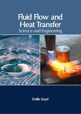 Ecoulement des fluides et transfert de chaleur : Science et ingénierie - Fluid Flow and Heat Transfer: Science and Engineering