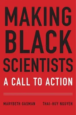 Faire des scientifiques noirs : Un appel à l'action - Making Black Scientists: A Call to Action