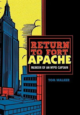 Retour à Fort Apache : Mémoires d'un capitaine de la police de New York - Return to Fort Apache: Memoir of an NYPD Captain