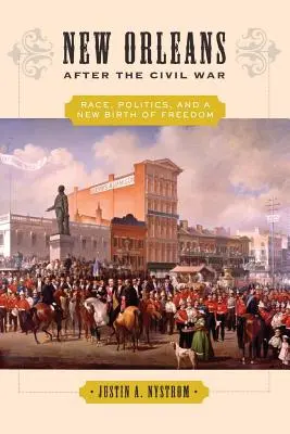 La Nouvelle-Orléans après la guerre civile : race, politique et nouvelle naissance de la liberté - New Orleans After the Civil War: Race, Politics, and a New Birth of Freedom