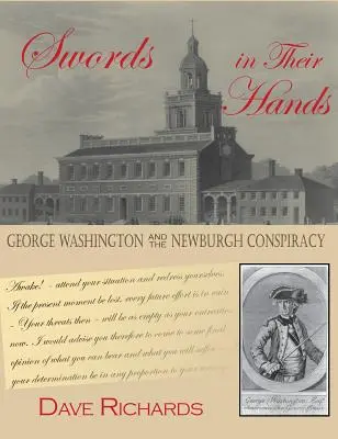 Des épées dans leurs mains : George Washington et la conspiration de Newburgh - Swords in Their Hands: George Washington and the Newburgh Conspiracy