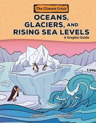 Océans, glaciers et élévation du niveau des mers : Guide graphique - Oceans, Glaciers, and Rising Sea Levels: A Graphic Guide