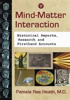 L'interaction entre l'esprit et la matière : Une revue des rapports historiques, de la théorie et de la recherche - Mind-Matter Interaction: A Review of Historical Reports, Theory and Research