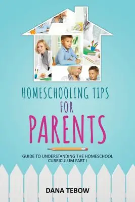 Conseils aux parents pour l'école à la maison Guide pour comprendre le programme d'études à la maison Partie I - Homeschooling Tips for Parents Guide to Understanding the Homeschool Curriculum Part I