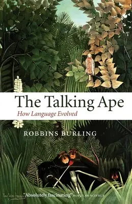 Le singe qui parle : Comment le langage a évolué - The Talking Ape: How Language Evolved