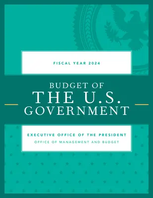 Budget du gouvernement américain, année fiscale 2024 - Budget of the U.S. Government, Fiscal Year 2024