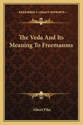 Le Veda et sa signification pour les francs-maçons - The Veda And Its Meaning To Freemasons