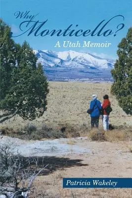 Pourquoi Monticello ? Un mémoire de l'Utah - Why Monticello? A Utah Memoir