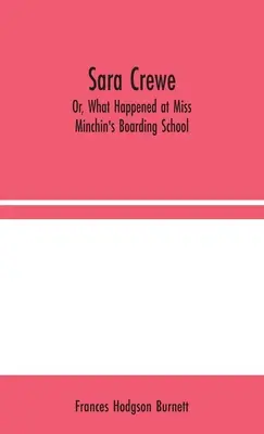 Sara Crewe ; ou ce qui s'est passé au pensionnat de Miss Minchin - Sara Crewe; Or, What Happened at Miss Minchin's Boarding School