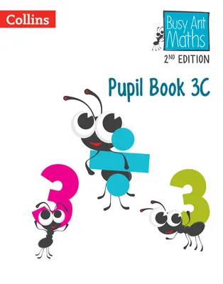 Maths dans la fourmi -- Livre de l'élève 3c : [Edition révisée] - Busy Ant Maths -- Pupil Book 3c: [Revised Edition]