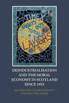 La désindustrialisation et l'économie morale en Écosse depuis 1955 - Deindustrialisation and the Moral Economy in Scotland Since 1955