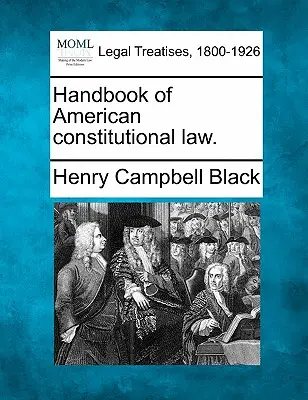 Manuel de droit constitutionnel américain. - Handbook of American constitutional law.