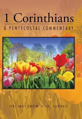 1 Corinthiens : Un commentaire pentecôtiste - 1 Corinthians: A Pentecostal Commentary