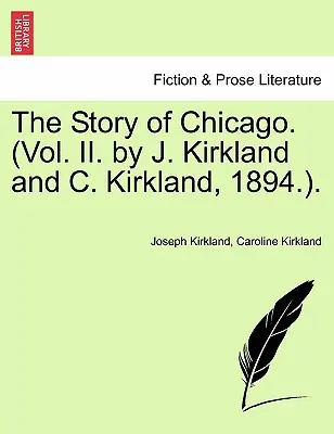 L'histoire de Chicago. (Vol. II. par J. Kirkland et C. Kirkland, 1894.). - The Story of Chicago. (Vol. II. by J. Kirkland and C. Kirkland, 1894.).
