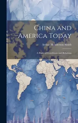 La Chine et l'Amérique aujourd'hui : Une étude des conditions et des relations - China and America Today: A Study of Conditions and Relations