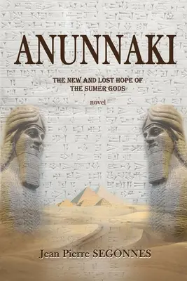 Anunnaki : Le nouvel et dernier espoir des dieux de Sumer - Anunnaki: The new and last hope of the Sumer Gods