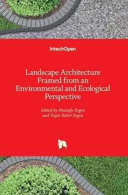 L'architecture du paysage dans une perspective environnementale et écologique - Landscape Architecture Framed from an Environmental and Ecological Perspective