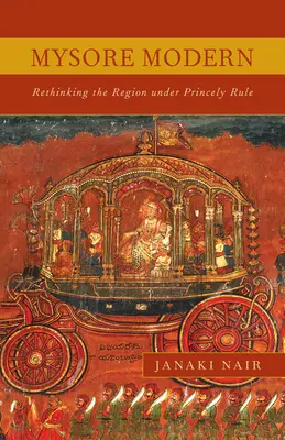 Mysore moderne : repenser la région sous le régime princier - Mysore Modern: Rethinking the Region under Princely Rule