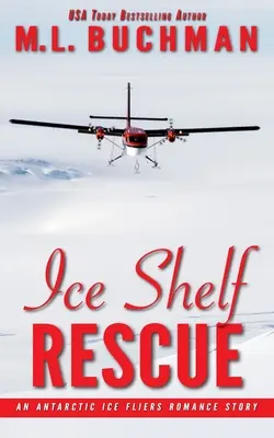 Ice Shelf Rescue : une histoire d'amour pour les pilotes de glace de l'Antarctique - Ice Shelf Rescue: an Antarctic Ice Fliers romance story