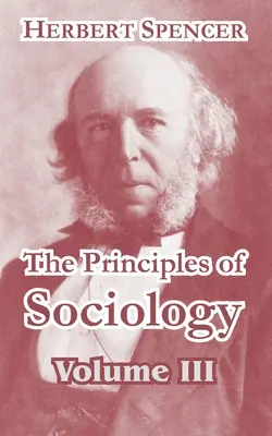 Les principes de la sociologie, volume III - The Principles of Sociology, Volume III