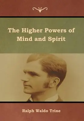 Les pouvoirs supérieurs du mental et de l'esprit - The Higher Powers of Mind and Spirit