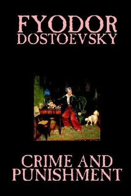 Crime et Châtiment de Fiodor M. Dostoïevski, Fiction, Classiques - Crime and Punishment by Fyodor M. Dostoevsky, Fiction, Classics